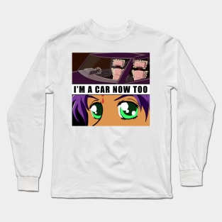 I'm A Car Now Too Color Long Sleeve T-Shirt